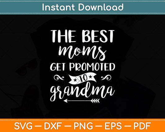 The Best Moms Get Promoted To Grandma Svg Digital Cutting File