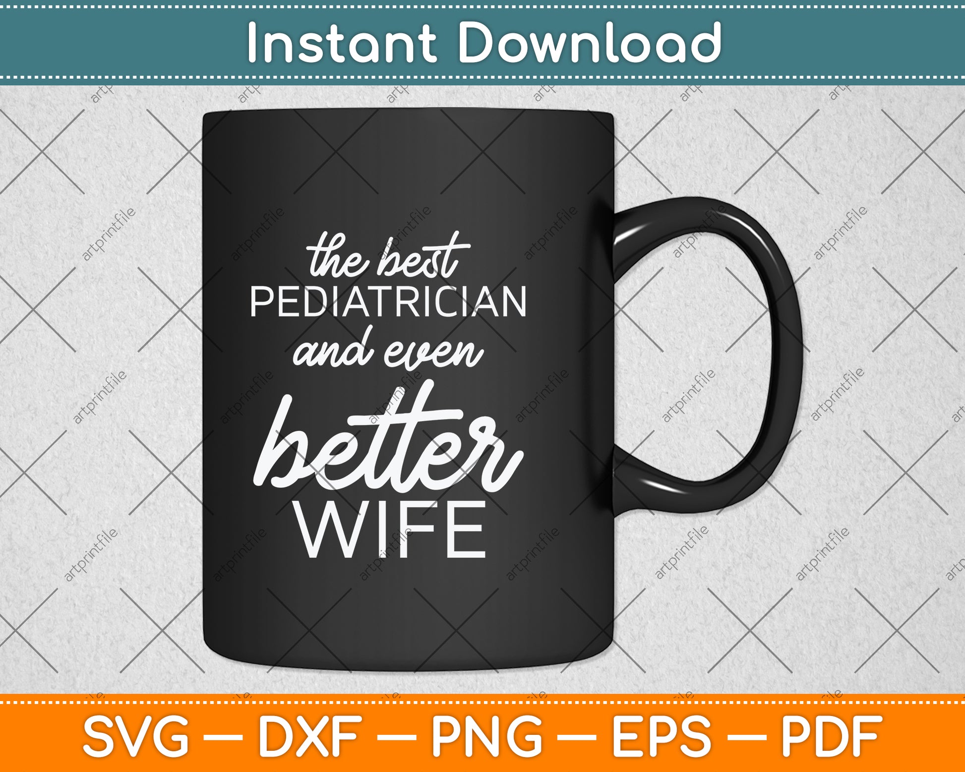 The Best Pediatrician And Even Better Wife Svg Png Dxf Digital Cutting File