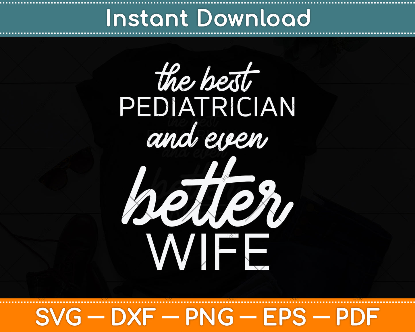 The Best Pediatrician And Even Better Wife Svg Png Dxf Digital Cutting File
