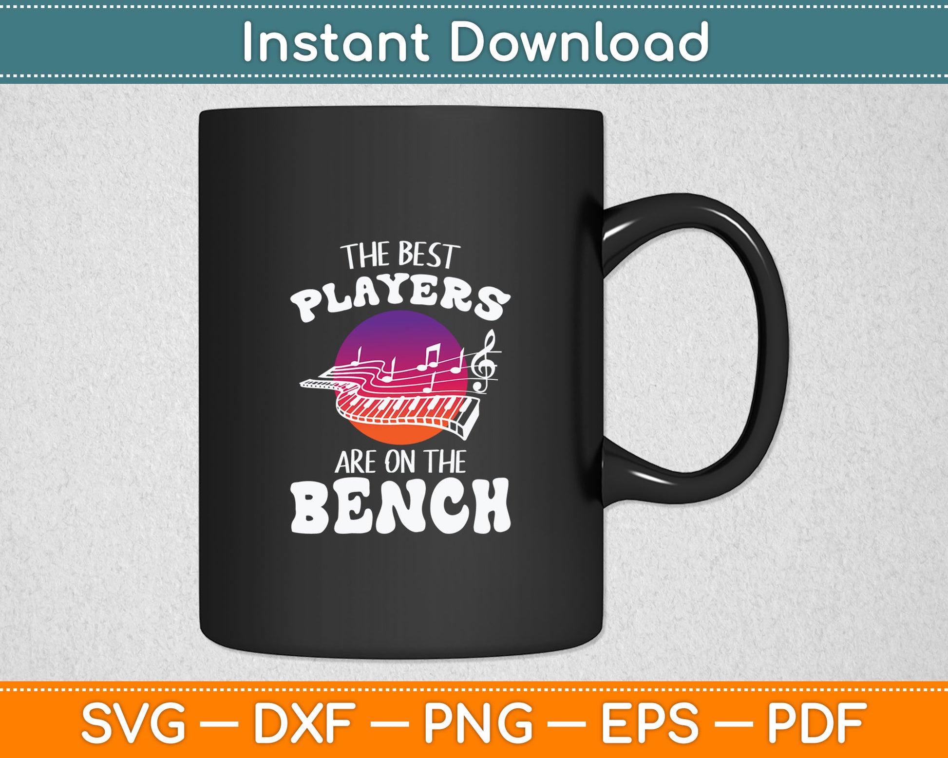 The Best Players Are On The Bench Funny Piano Svg Digital Cutting File