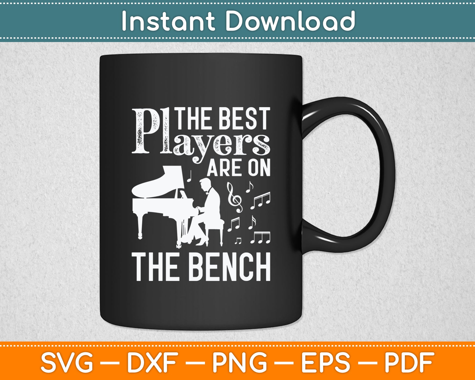 The Best Players Are On The Bench Funny Piano Svg Design Digital Cutting File