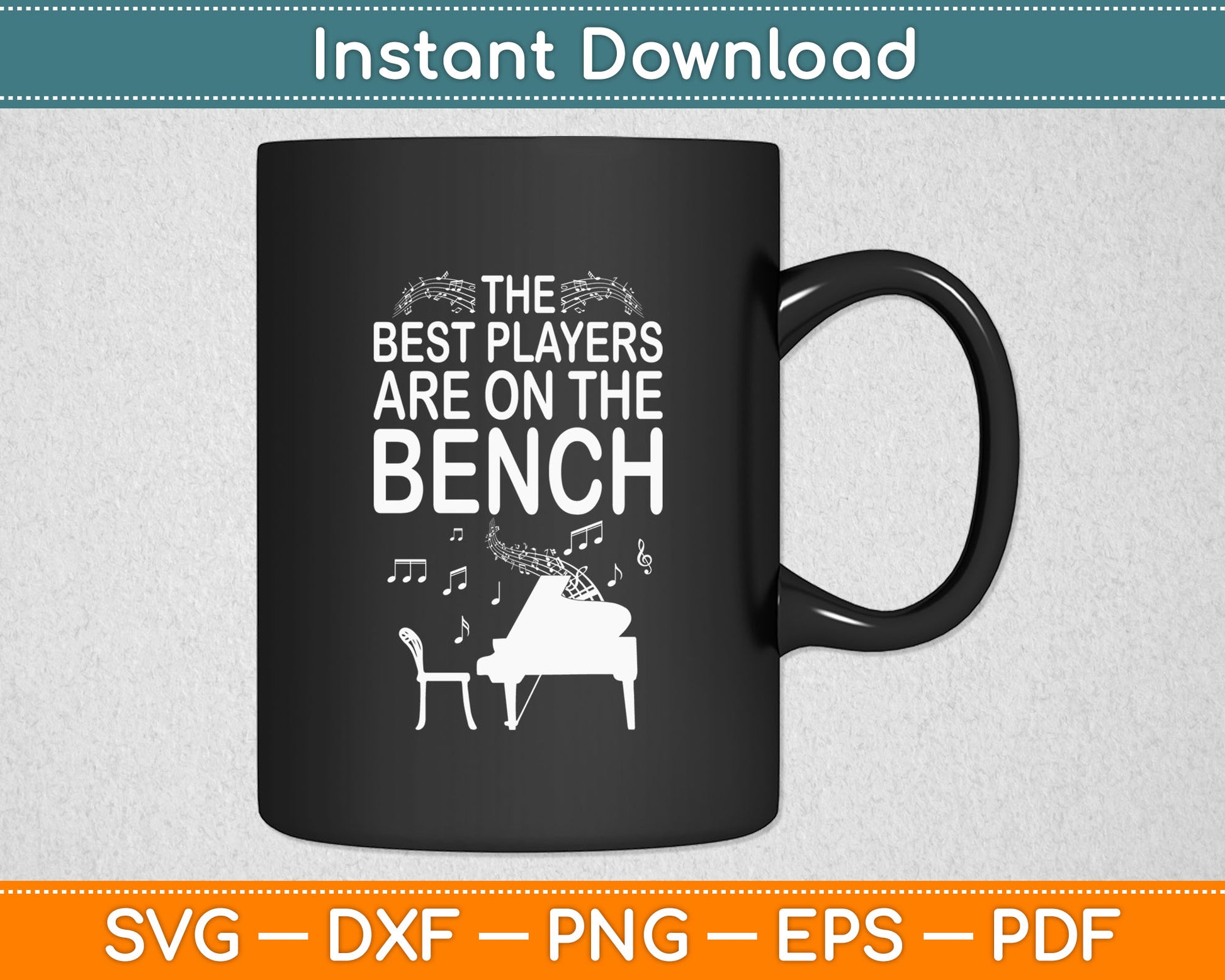 The Best Players Are On The Bench Funny Piano Svg Digital Cutting File