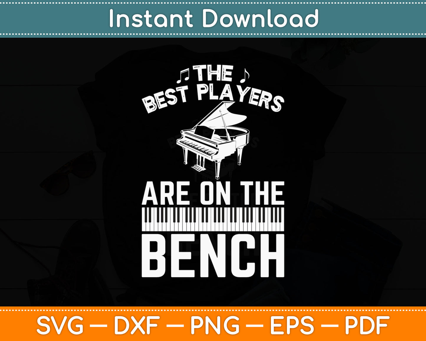 The Best Players Are On The Bench Funny Piano Player Svg Digital Cutting File