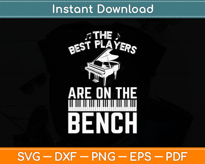 The Best Players Are On The Bench Funny Piano Player Svg Digital Cutting File