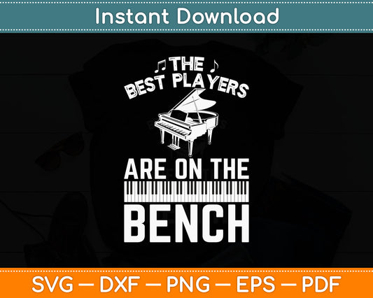 The Best Players Are On The Bench Funny Piano Player Svg Digital Cutting File