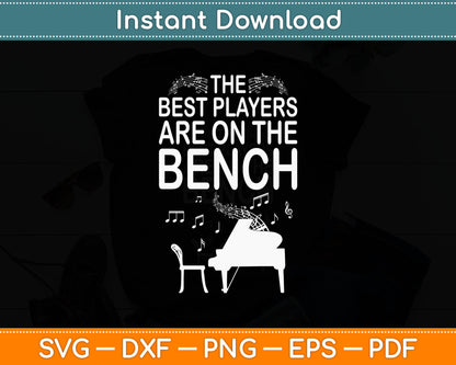 The Best Players Are On The Bench Funny Piano Svg Digital Cutting File