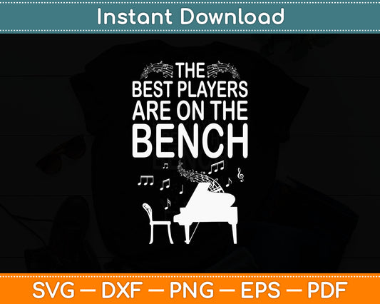 The Best Players Are On The Bench Funny Piano Svg Digital Cutting File