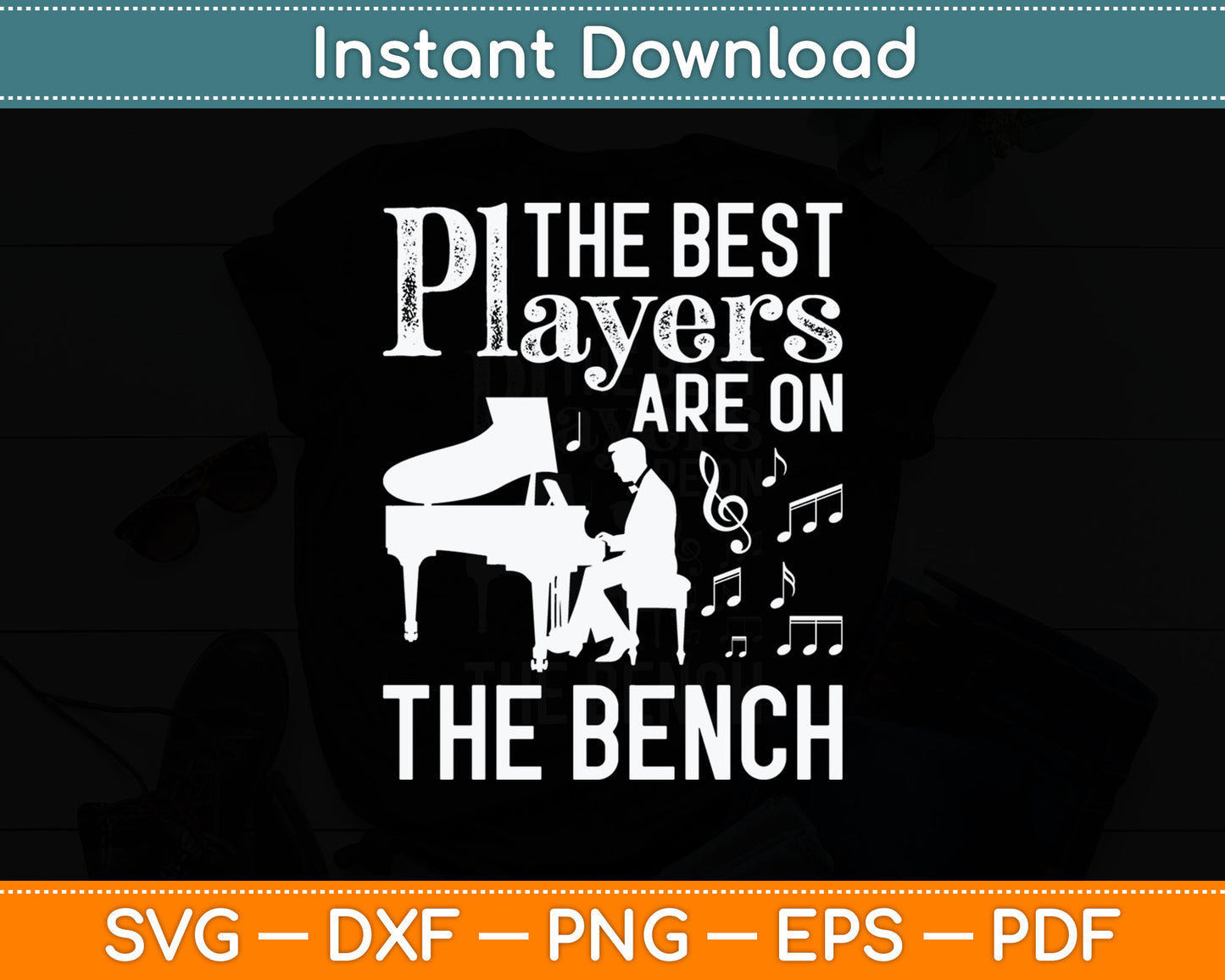 The Best Players Are On The Bench Funny Piano Svg Design Digital Cutting File