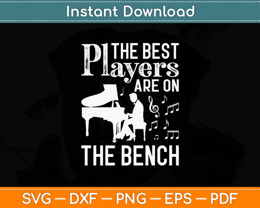 The Best Players Are On The Bench Funny Piano Svg Design Digital Cutting File
