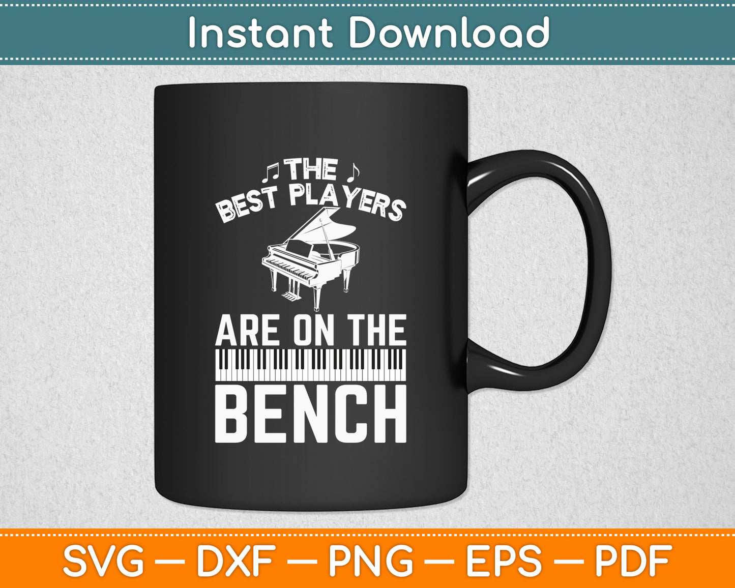 The Best Players Are On The Bench Funny Piano Player Svg Digital Cutting File