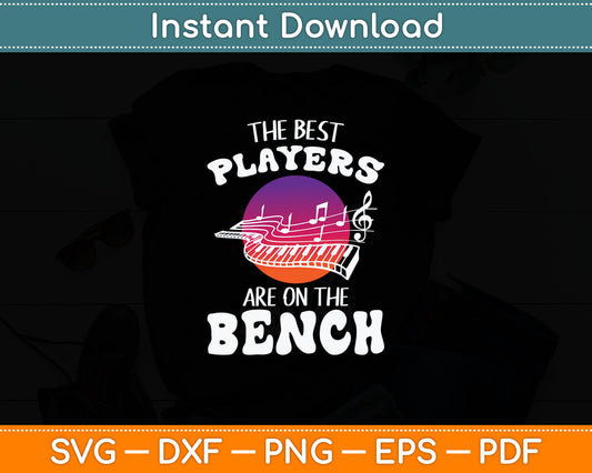 The Best Players Are On The Bench Funny Piano Svg Digital Cutting File