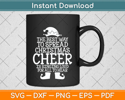 The Best Way To Spread Christmas Cheer Is Singing Svg Png Dxf Digital Cutting File