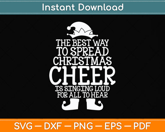 The Best Way To Spread Christmas Cheer Is Singing Svg Png Dxf Digital Cutting File