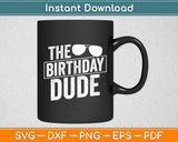 The Birthday Dude - Cool Vintage Style Celebration Svg Digital Cutting File