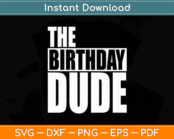 The Birthday Dude Birthday Party Svg Digital Cutting File