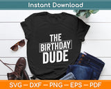 The Birthday Dude Birthday Party Funny Svg Digital Cutting File