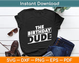 The Birthday Dude Funny Svg Digital Cutting File