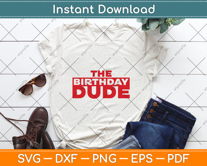 The Birthday Dude Funny Svg Digital Cutting File