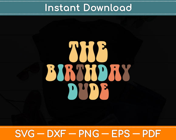 The Birthday Dude Retro Groovy Svg Digital Cutting File