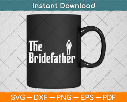 The Bridefather Father Of the Bride Dad's Day Svg Design Digital Cutting File