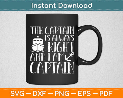 The Captain Is Always Right And I Am Captain Svg Digital Cutting File