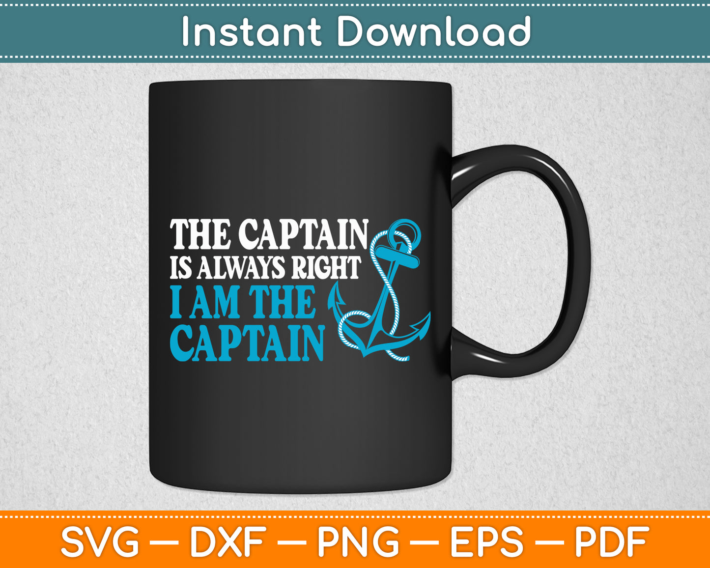 The Captain Is Always Right I Am The Captain Boat Captain Svg Digital Cutting File