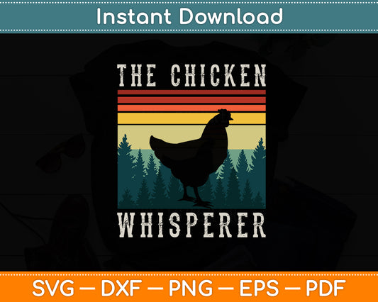 The Chicken Whisperer Chicken Farmer Vintage Retro Svg Png Dxf Digital Cutting File