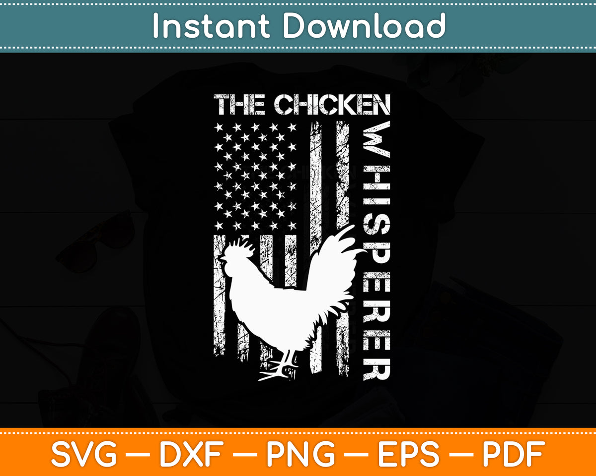 The Chicken Whisperer Farmer Chicken USA Flag Svg Png Dxf Digital Cutting File