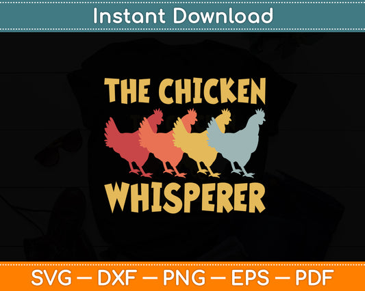 The Chicken Whisperer Farmer Retro Svg Png Dxf Digital Cutting File