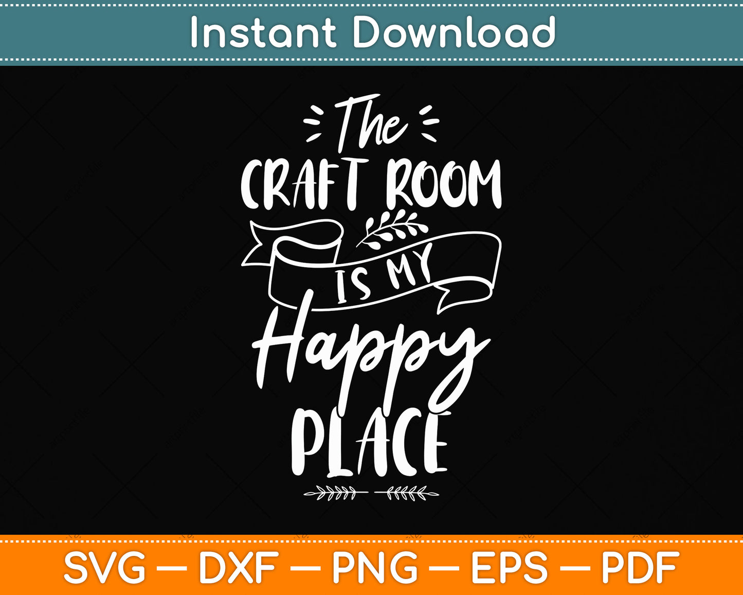 The Craft Room Is My Happy Place Svg Png Dxf Digital Cutting File