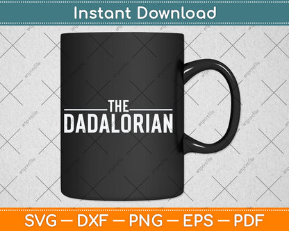 The Dadalorian Funny Fathers Day Svg Digital Cutting File
