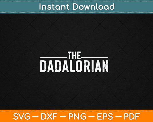 The Dadalorian Funny Fathers Day Svg Digital Cutting File