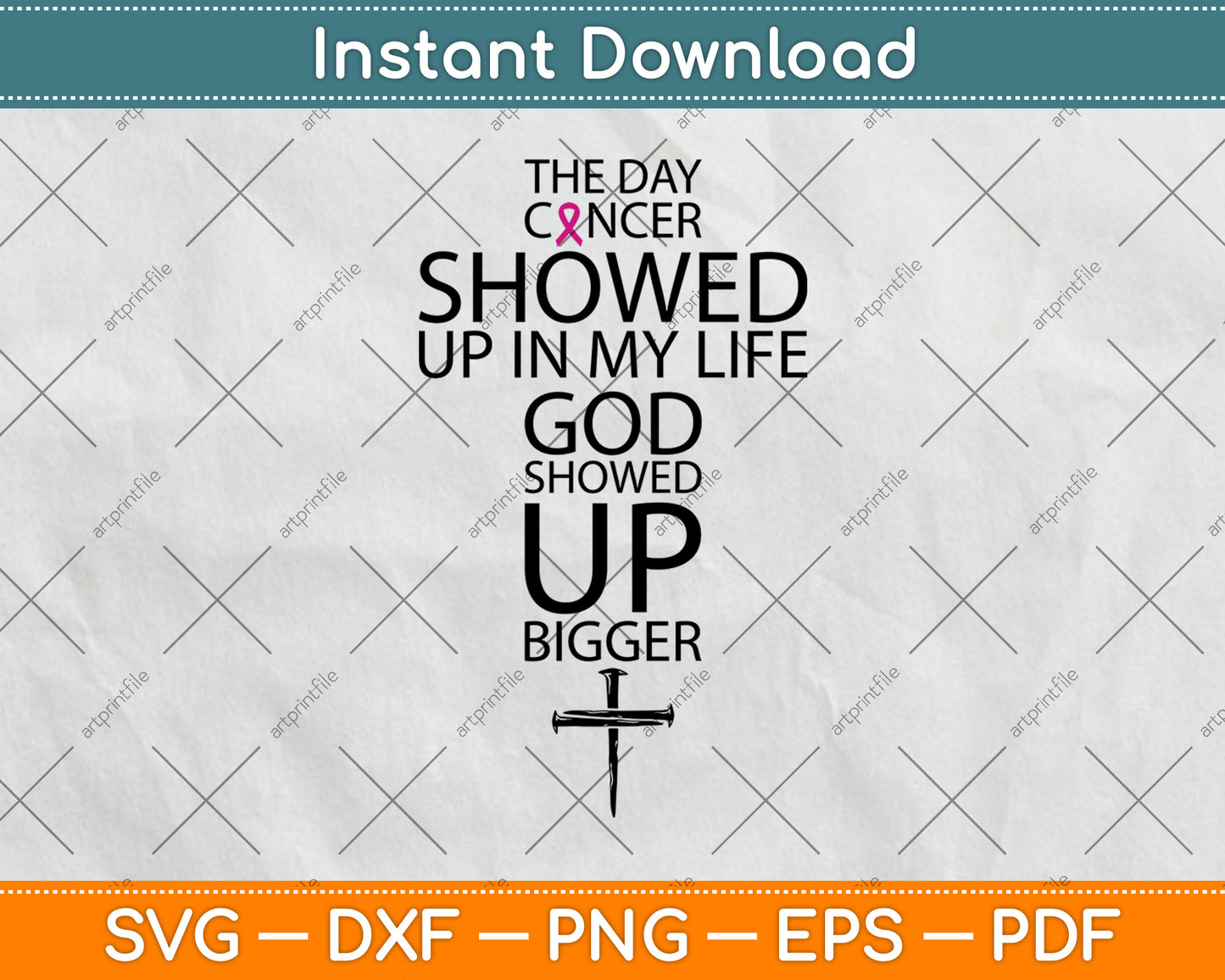 The Day Cancer Showed Up In My Life God Showed Up Bigger Svg Digital Cutting File