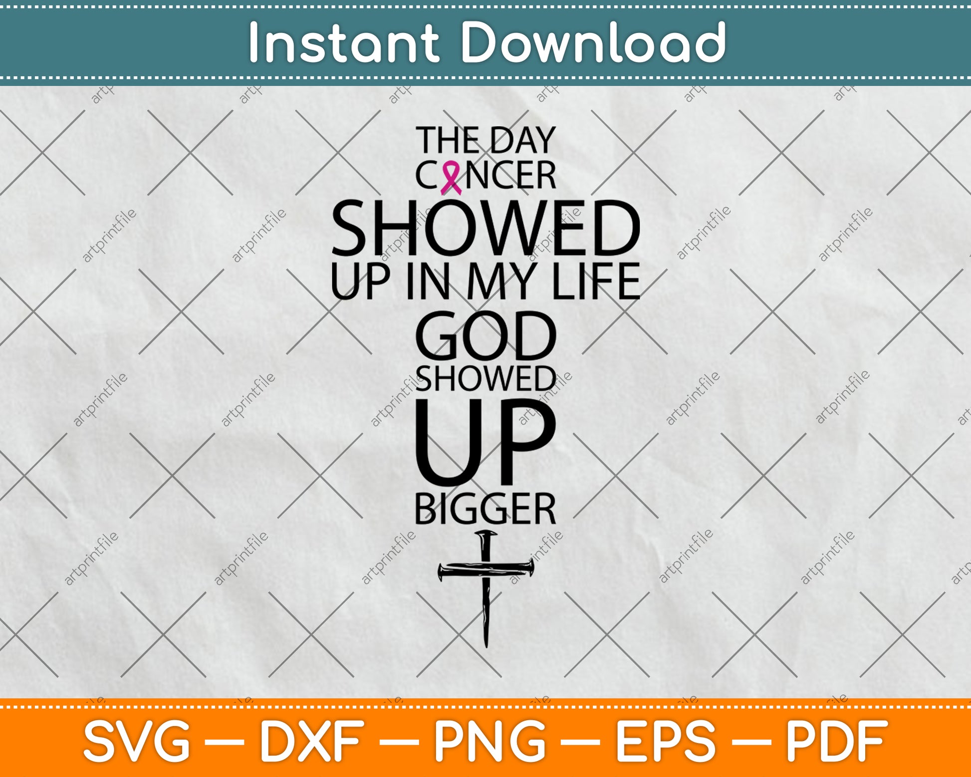The Day Cancer Showed Up In My Life God Showed Up Bigger Svg Digital Cutting File