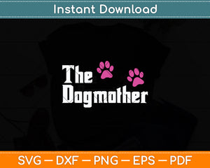 The Dogmother Fathers Day Svg Digital Cutting File