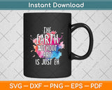 Earth Without Art Is Just Eh Painting Artist Pun Art Teacher Svg Digital Cutting File