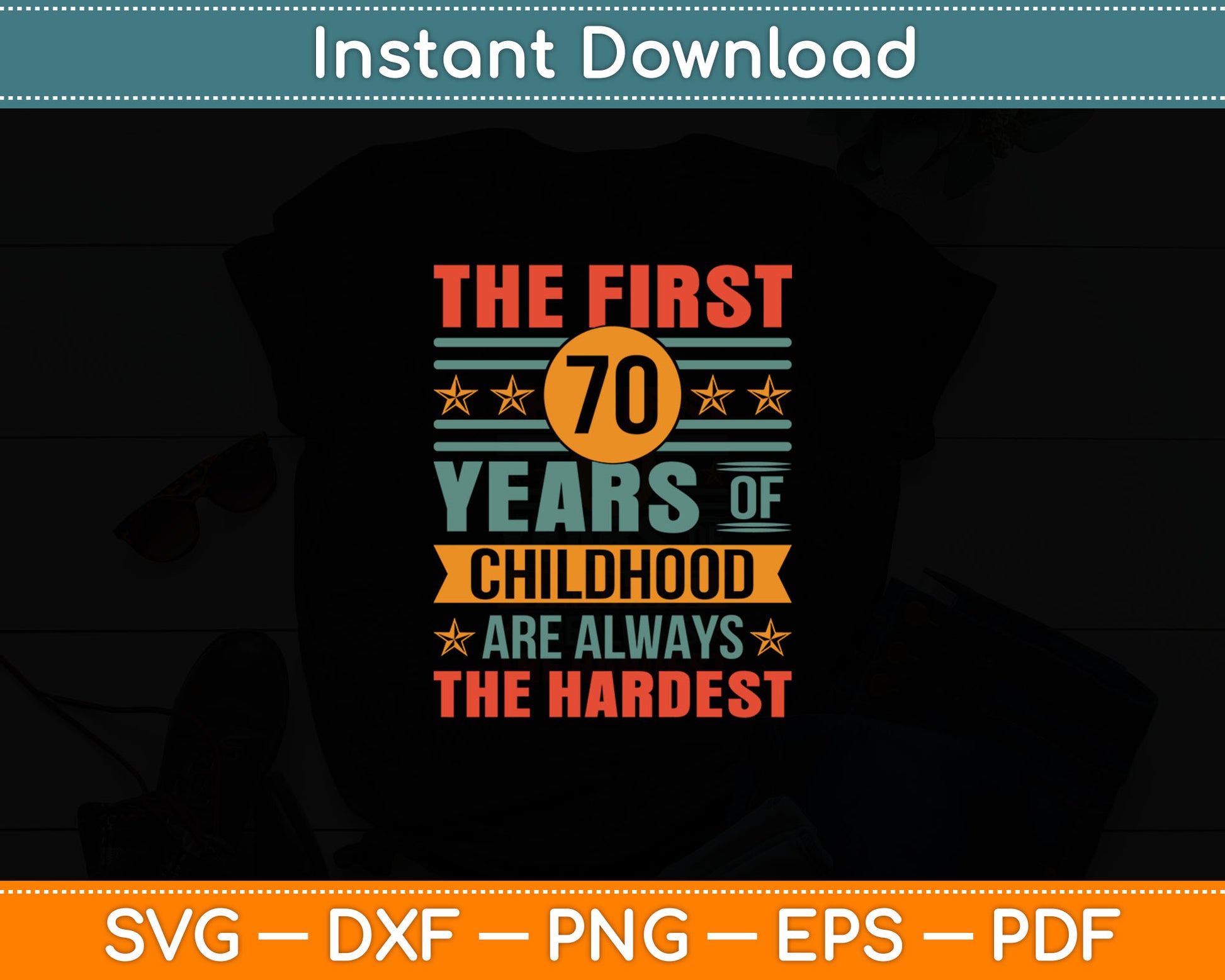 The First 70 Years Old 70th Of Childhood Birthday Svg Digital Cutting File