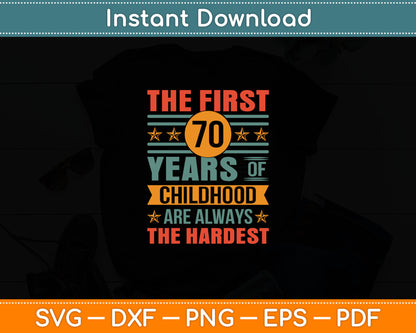 The First 70 Years Old 70th Of Childhood Birthday Svg Digital Cutting File
