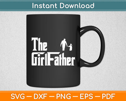 The Girl Father Dad Of Girls Daddy Daughter Funny Svg Digital Cutting File