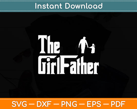 The Girl Father Dad Of Girls Daddy Daughter Funny Svg Digital Cutting File