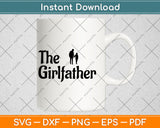 The Girl Father Funny Dad Of Girls Best Father's Day Svg Digital Cutting File