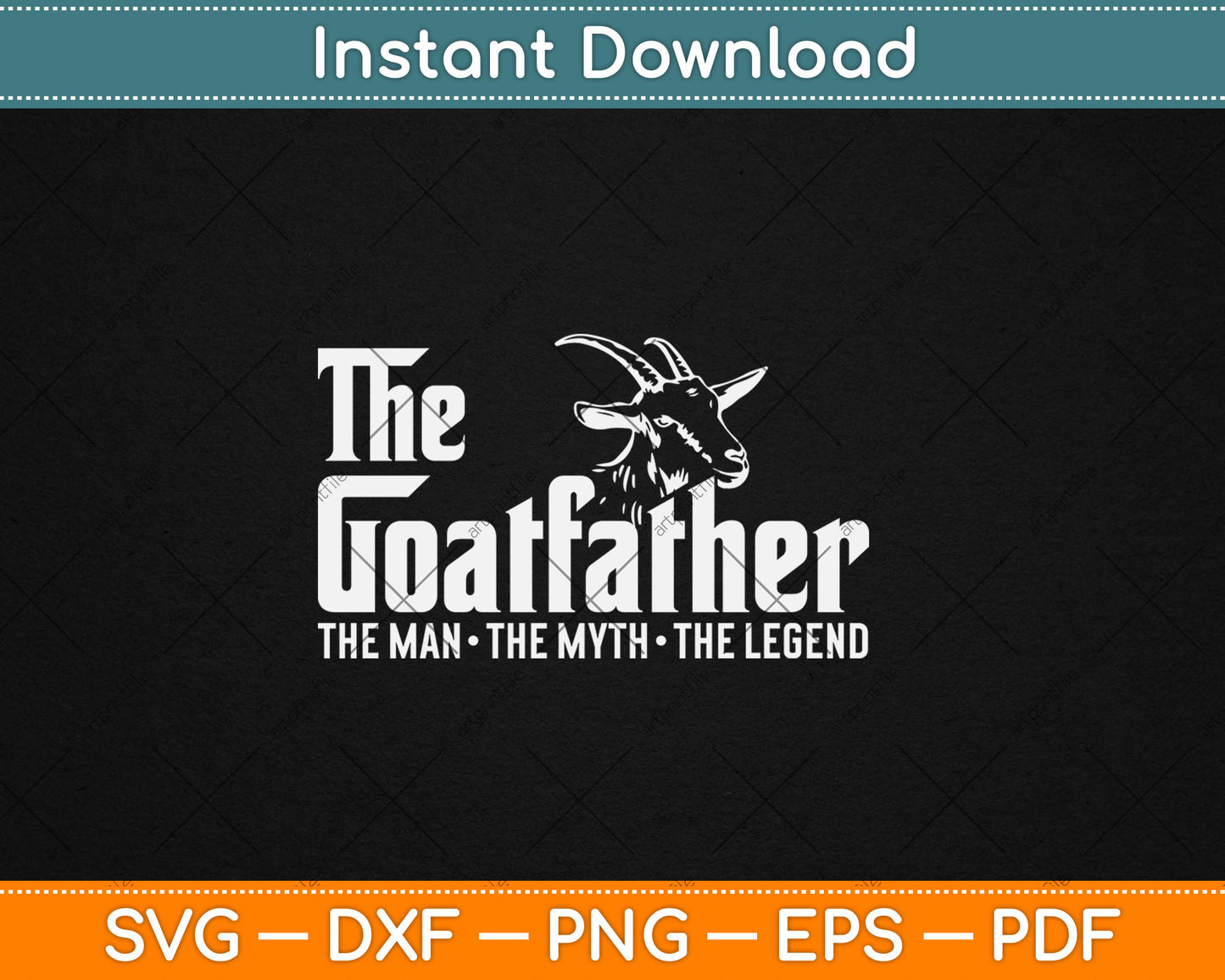 The Goatfather The Man The Myth The Legend Farmer Dad Svg Design Cutting File