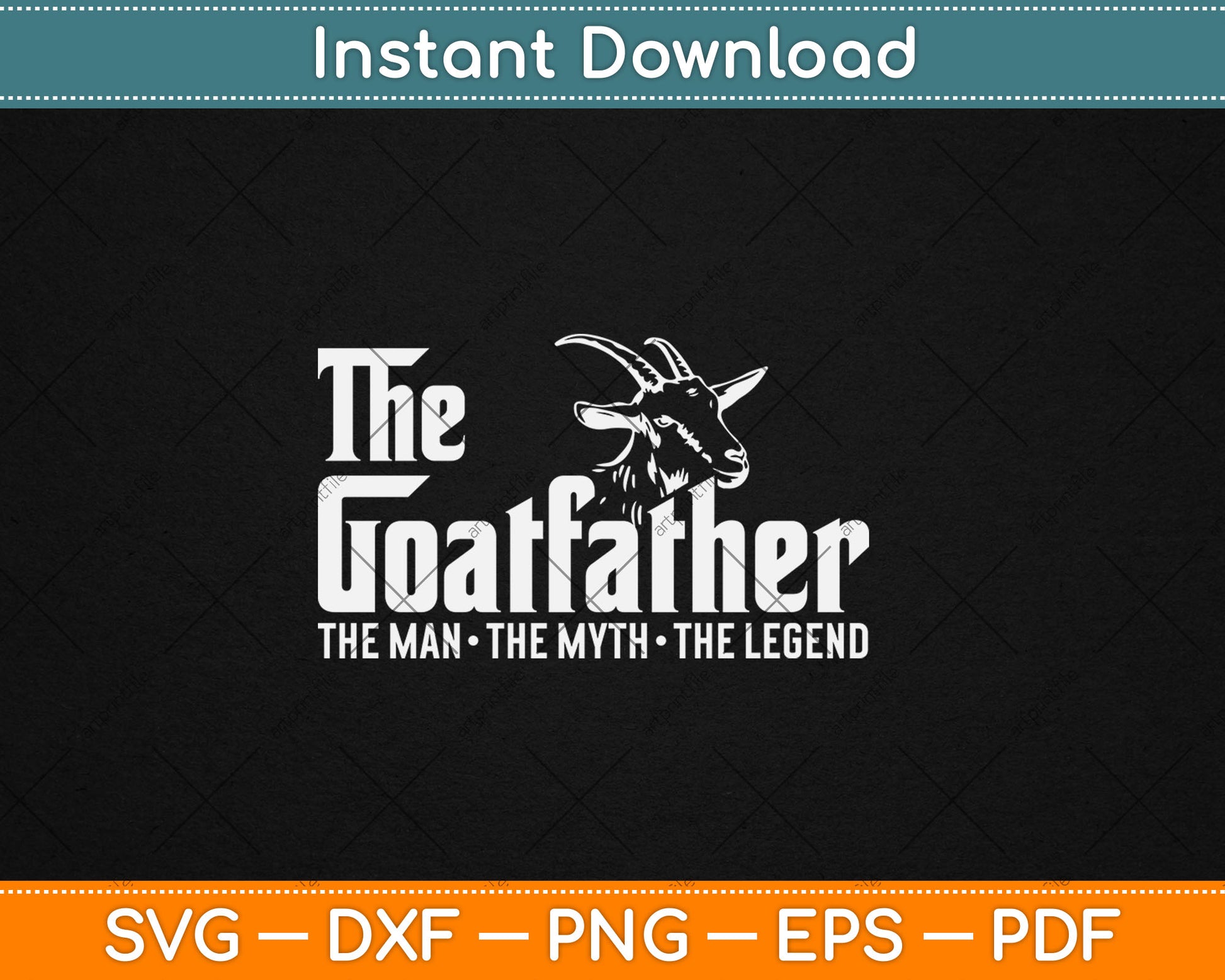 The Goatfather The Man The Myth The Legend Farmer Dad Svg Design Cutting File