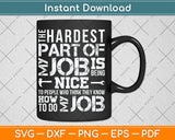 The Hardest Part Of My Job Employed Mechanic Repairman Svg Digital Cutting File