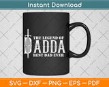 The Legend Of Dadda Best Dad Ever Gamer Father's Day Svg Digital Cutting File