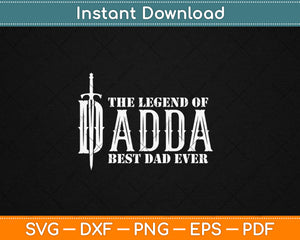 The Legend Of Dadda Best Dad Ever Gamer Father's Day Svg Digital Cutting File