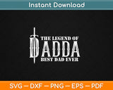 The Legend Of Dadda Best Dad Ever Gamer Father's Day Svg Digital Cutting File