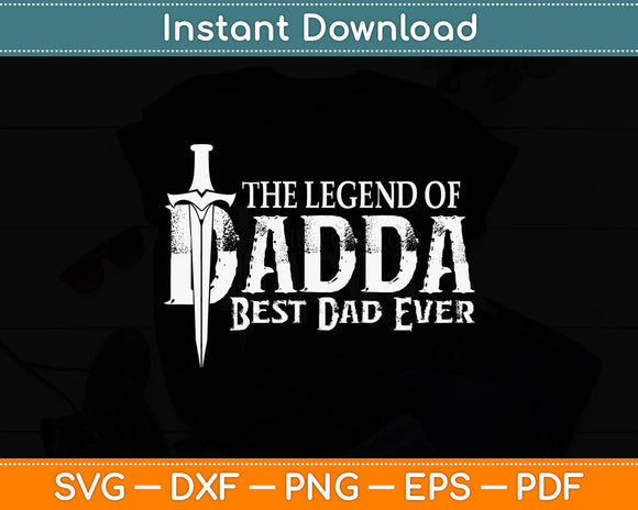 The Legend Of Dadda Best Dad Ever Svg Digital Cutting File