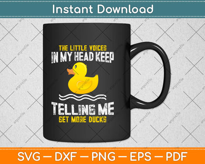 The Little Voices In My Head Keep Telling Me Get More Ducks Svg Digital Cutting File