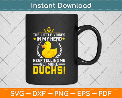 The Little Voices In My Head Keep Telling Me Get More Ducks Svg Png Dxf Cutting File